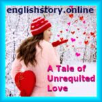 A Tale of Unrequited Love - (unique love story in English): best youth kahani