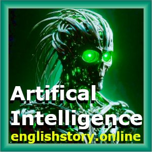 Artifical Intelligence (modern time story in english):