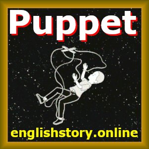 Puppet (life management story in english):